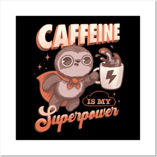 Caffeine is my Superpower! Posters and Art